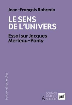 Le sens de l'univers - essai sur Jacques Merleau-Ponty