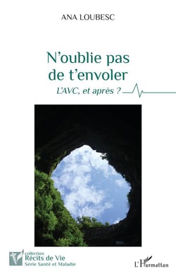 N'oublie pas de t'envoler : l'AVC, et après ?