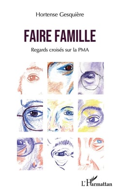 Faire famille : regards croisés sur la PMA