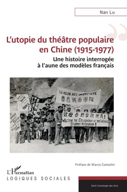 L'utopie du théâtre populaire en Chine (1915-1977) : Une histoire interrogée à l'aune des modèles français
