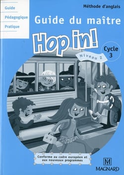 Hop in ! - anglais - cycle 3, niveau 2 - guide de l'enseignant