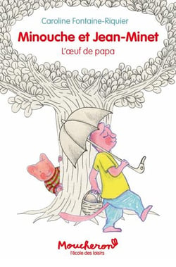 Minouche et Jean-Minet : l'oeuf de papa