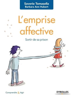 L'emprise affective - sortir de sa prison