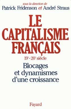 Le Capitalisme français (XIXe-XXe siècle) : Blocages et dynamismes d'une croissance