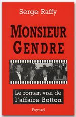 Monsieur gendre - le roman vrai de l'affaire botton
