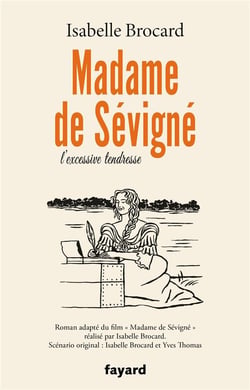 Madame de Sévigné : ou l'excessive tendresse