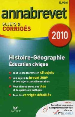 Annabrevet sujets - histoire-géographie, éducation civique (édition 2010)
