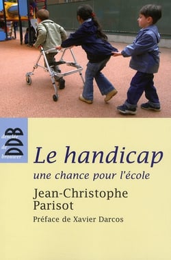 Le handicap, une chance pour l'école : Ecouter, penser et vivre l'altérité dans la communauté éducative