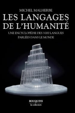 Les langages de l'humanité - une encyclopédie des 3000 langues parlées dans le monde