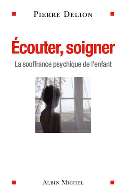 Écouter , soigner - la souffrance psychique de l'enfant