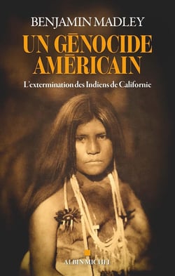 Un génocide américain : L'extermination des Indiens de Californie