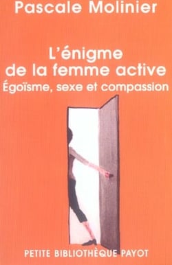 L'Enigme De La Femme Active, Egoisme, Sexe Et Compassion