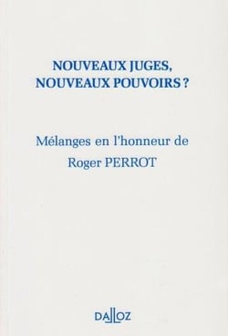 Nouveaux juges, nouveaux pouvoirs ? - mélanges en l'honneur de Roger Perrot