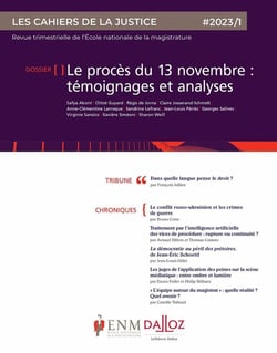 Les Cahiers de la justice 1/2023 - Le procès du 13 novembre : témoignages et analyses