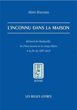 L'inconnu dans la maison - Richard de Mediavilla, les franciscains et la vierge Marie à la fin du XII siècle