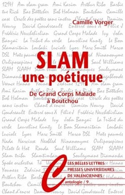 Slam, une poétique - de Grand Corps Malade à Boutchou