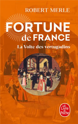 Fortune de France Tome 7 - la volte des Vertugadins