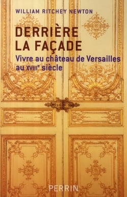 Derrière la façade - vivre au château de versailles  au xviii siècle