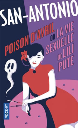 San-Antonio : poison d'avril ou la live sexuelle de Lili Pute