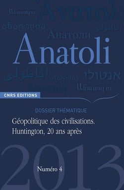 REVUE ANATOLI n.4 : géopolitique des civilisations - Huntington, 20 ans après