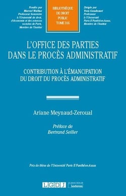 L'office des parties dans le procès administratif - contribution à l'émancipation du droit du procès administratif