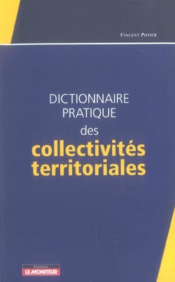 Dictionnaire pratique des collectivités territoriales