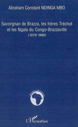 Savorgnan de brazza - les frères tréchot et les ngala du congo