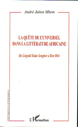 La quête de l'universel dans la littérature africaine - de Léopold Sédar Senghor à Ben Okri