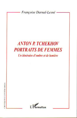 Anton p. tchekhov, portraits de femmes - un itinéraire d'ombre et de lumière
