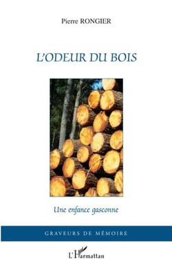 L'odeur du bois - une enfance gasconne