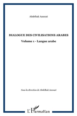 Dialogue des civilisations arabes Tome 1