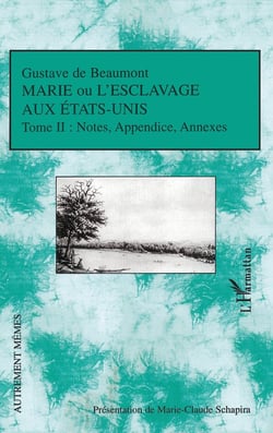 Marie ou l'esclavage aux Etats-Unis Tome 2 - notes, appendices, annexes