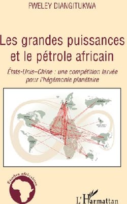 Les grandes puissances et le pétrole africain - états-unis-chine : une compétition larvée pour l'hégémonie planétaire