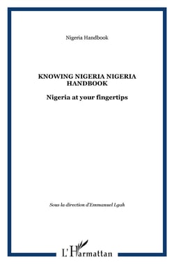 Knowing nigeria nigeria handbook - nigeria at your fingertips