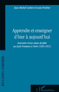 Apprendre et enseigner d'hier à aujourd'hui - souvenirs d'une classe de philo au lycée Fontanes à Nior (1956-1957)