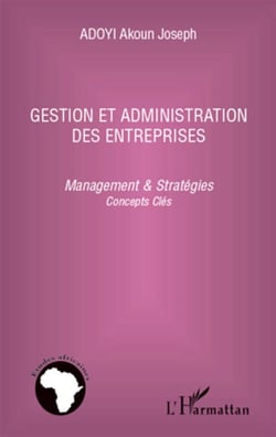 Gestion et administration des entreprises - management et stratégies, concepts clés