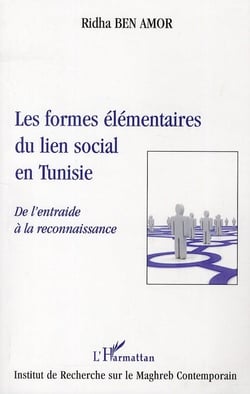 Les formes élémentaires du lien social en tunisie - de l'entraide à la reconnaissance