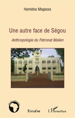 Une autre face de ségou - anthropologie du patronat malien