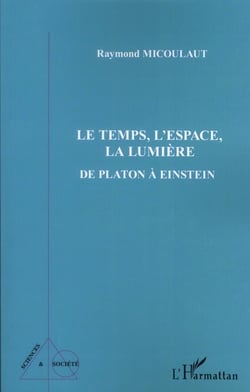 Le temps, l'espace, la lumière de Platon à Einstein