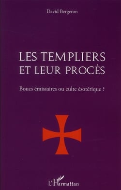 Les Templiers et leur procès - boucs émissaires ou culte ésotéique ?