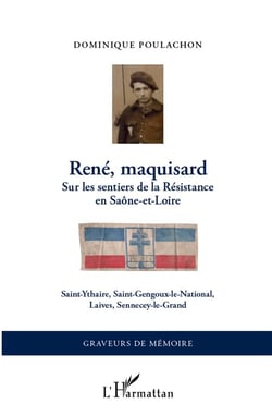 René, maquisard - sur les sentiers de la Résistance en Saône-et-Loire - Saint-Ythaire, Saint-Gengoux-le-national, Sennecy-le-grand