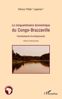Le cinquantenaire économique du Congo-Brazzaville - fonctionnariat et entreprenariat