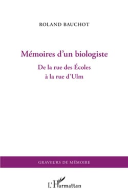 Mémoires d'un biologiste - de la rue des Ecoles à la rue d'Ulm