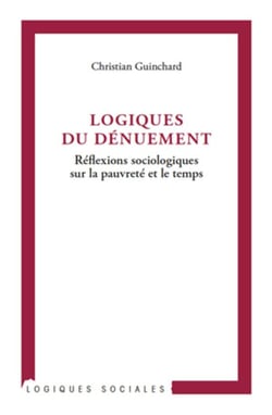 Logiques du dénuement - réflexions sociologiques sur la pauvreté et le temps