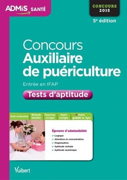 Concours auxiliaire de puériculture ifap - tests d'aptitude - concours 2015 (5e édition)