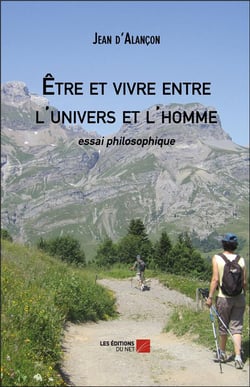 Être et vivre entre l'univers et l'homme - essai philosophique
