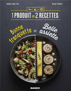 1 produit = 2 recettes - bonne franquette ou belle assiette
