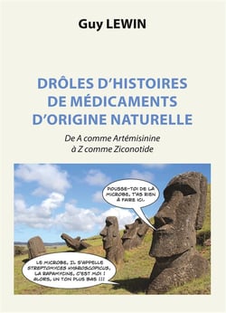 Drôles d'histoires de médicaments d'origine naturelle - De A comme Artémisinine à Z comme Ziconotide