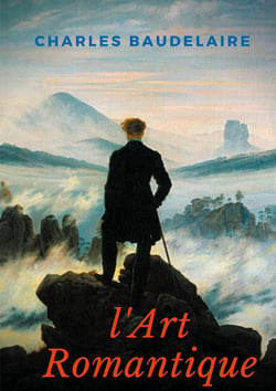 L'art romantique : un livre méconnu de Charles Baudelaire sur la critique artistique du romantisme