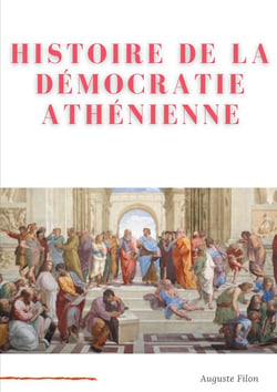 Histoire de la démocratie athénienne : société, institutions, culture